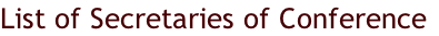 List of Secretaries of Conference
